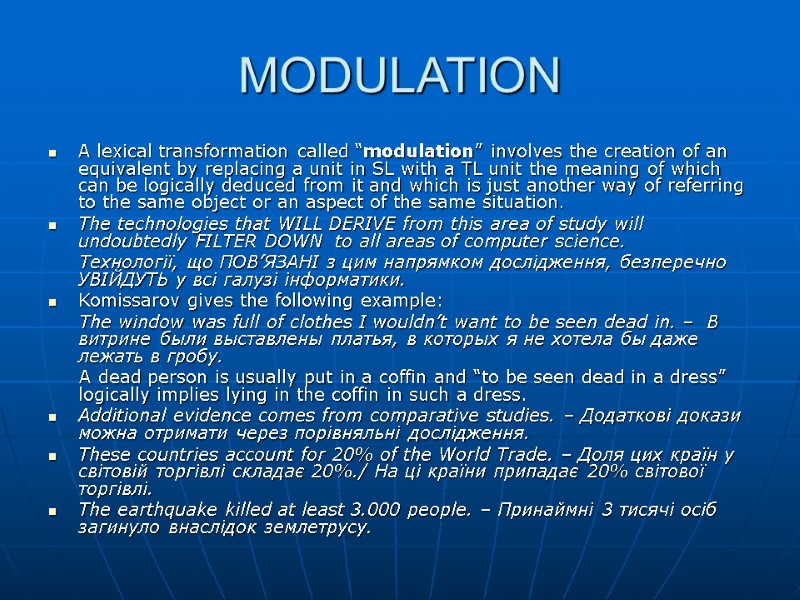 MODULATION A lexical transformation called “modulation” involves the creation of an equivalent by replacing